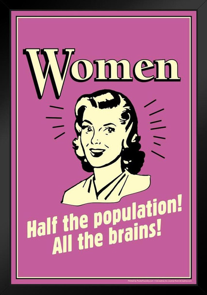 Women Half The Population All The Brains! Retro Humor Female Empowerment Feminist Feminism Woman Rights Matricentric Empowering Equality Justice Freedom Black Wood Framed Art Poster 14x20