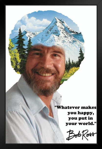 Bob Ross Whatever Makes You Happy You Put In Your World Meadow Lake Black Wood Framed Poster 14x20