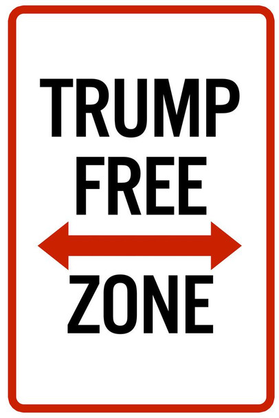 Laminated Trump Free Zone Funny Poster Dry Erase Sign 12x18