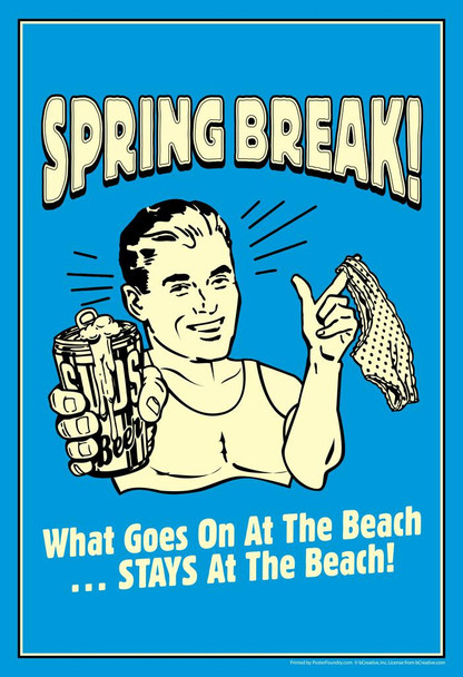 Spring Break! What Goes On At the Beach Stays At the Beach Retro Humor Cool Huge Large Giant Poster Art 36x54