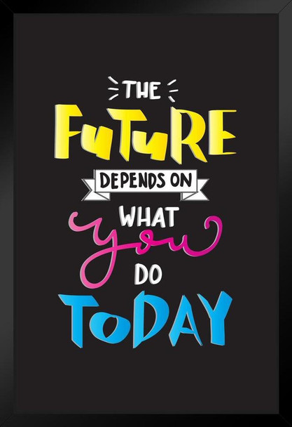 The Future Depends On What You Do Today Inspirational Art Print Black Wood Framed Poster 14x20