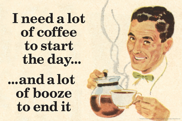 Funny Coffee To Start Day Booze To End It Poster Dark Humor Lots Of Coffee Liquor Drinking Booze Drunk Cool Wall Art Print Poster 18x12