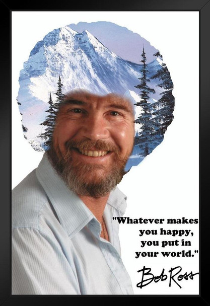 Bob Ross Whatever Makes You Happy You Put In Your World Winter Mountain Black Wood Framed Poster 14x20