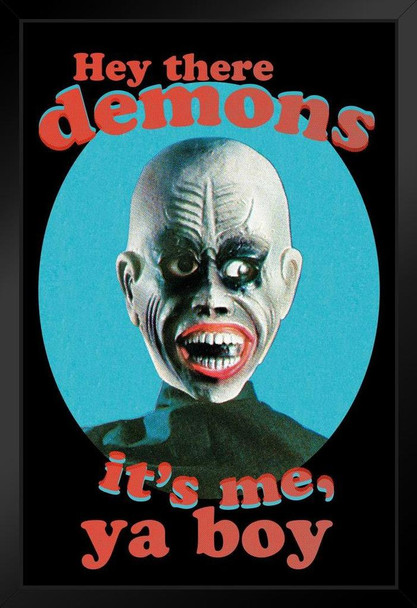 Hey There Demons Its Me Ya Boy Funny Horror Spooky Scary Halloween Decoration Black Wood Framed Art Poster 14x20