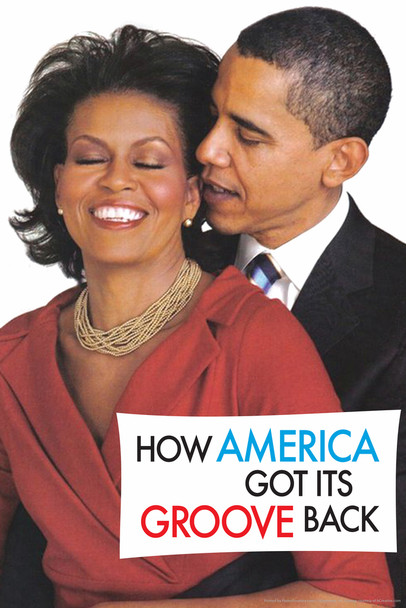 How America Got Its Groove Back Obamas Humor Cool Wall Decor Art Print Poster 12x18