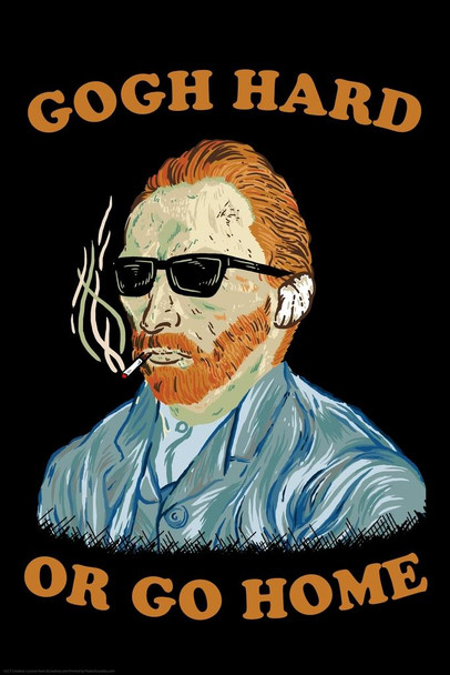 Gogh Hard or Go Home Van Gogh Funny Humor Van Gogh Wall Art Impressionist Portrait Painting Style Fine Art Home Decor Realism Artwork Decorative Wall Decor Cool Huge Large Giant Poster Art 36x54