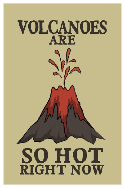Laminated Volcanoes Are So Hot Right Now Funny Poster Dry Erase Sign 12x18