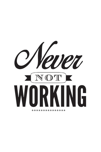 Laminated Never Not Working Motivational Poster Dry Erase Sign 12x18