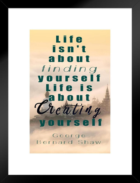 Life Is About Creating Yourself George Bernard Shaw Famous Motivational Inspirational Quote Matted Framed Art Print Wall Decor 20x26 inch