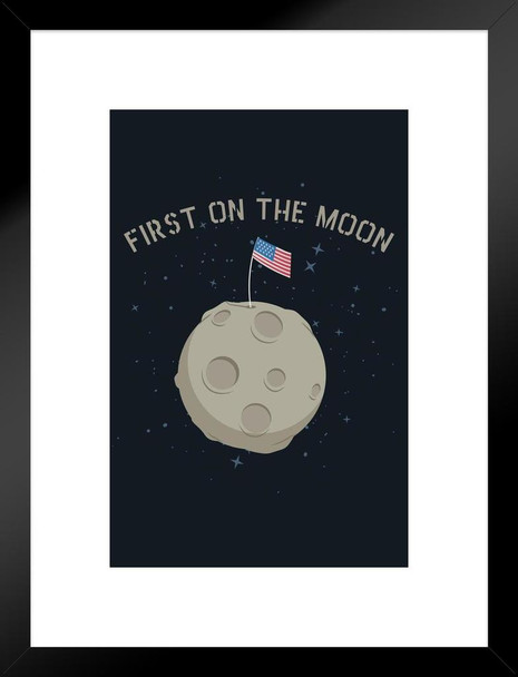 First On The Moon American Flag Stands On The Moon Patriotic Posters American Flag Poster of Flags for Wall Decor Space Matted Framed Art Wall Decor 20x26
