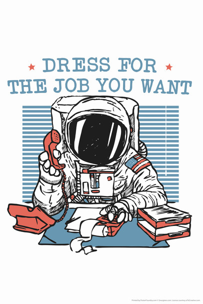 Dress For The Job You Want Astronaut Funny Cool Wall Art Print Poster 12x18
