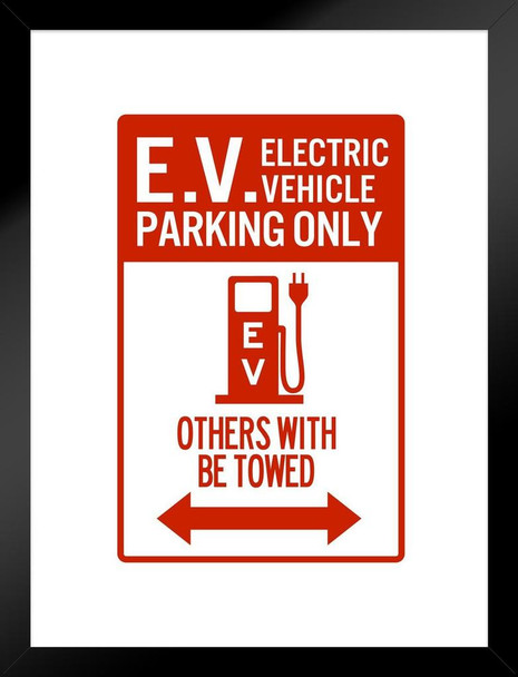 Electric Vehicle Parking Only Others Will Be Towed Sign Matted Framed Art Print Wall Decor 20x26 inch