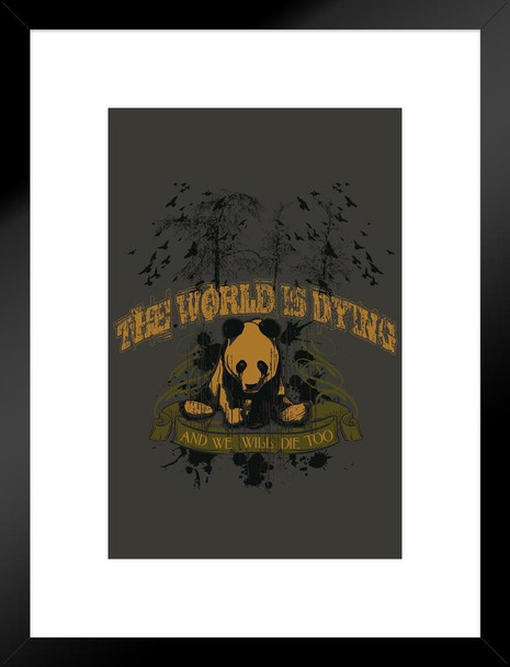 The World is Dying and We Will Die Too Matted Framed Art Print Wall Decor 20x26 inch