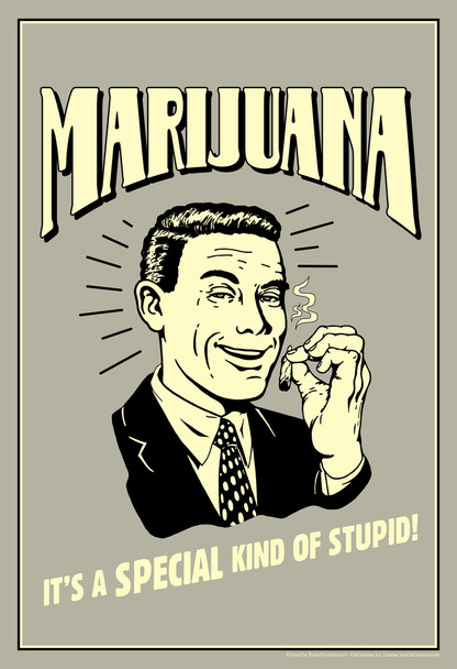 Marijuana! Its A Special Kind of Stupid Retro Humor Cool Wall Decor Art Print Poster 12x18