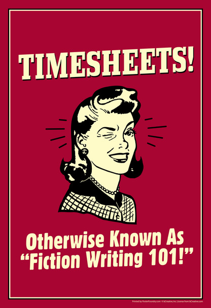Timesheets! Otherwise Known as Fiction Writing 101! Retro Humor Cool Wall Decor Art Print Poster 12x18