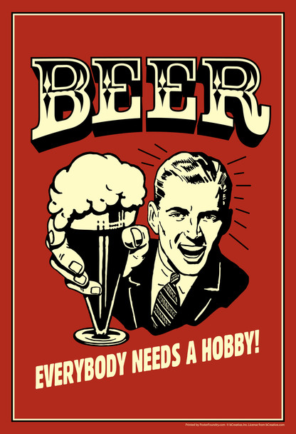 Beer Everybody Needs A Hobby Retro Humor Cool Wall Decor Art Print Poster 12x18