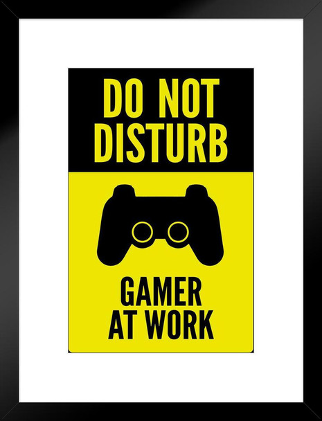 Do Not Disturb Gamer At Work Controller II Warning Sign Matted Framed Art Print Wall Decor 20x26 inch