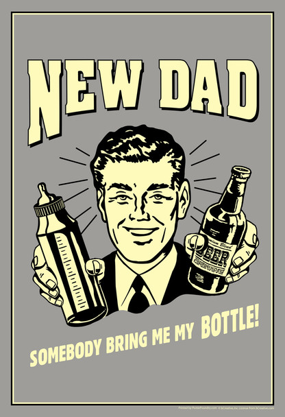 New Dad Somebody Bring Me My Bottle! Retro Humor Cool Wall Decor Art Print Poster 12x18