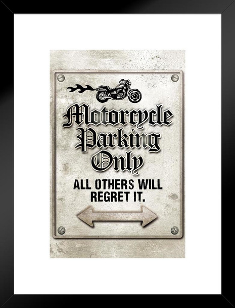 Motorcycle Parking Only All Others Will Regret It Funny Sign Matted Framed Art Print Wall Decor 20x26 inch