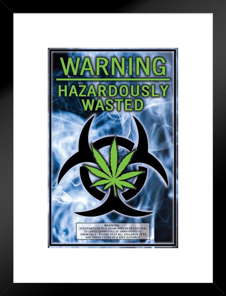 Warning Hazardously Wasted Funny Matted Framed Art Print Wall Decor 20x26 inch