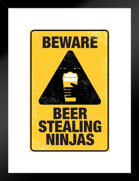 Beware Beer Stealing Ninjas Sign Humor Matted Framed Art Print Wall Decor 20x26 inch