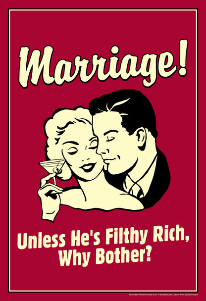 Marriage! Unless He Is Filthy Rich Why Bother Retro Humor Funny Cool Wall Decor Art Print Poster 12x18