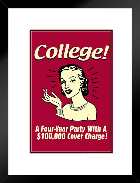 College! A Four Year Party With a $100000 Cover Charge! Retro Humor Matted Framed Art Wall Decor 20x26