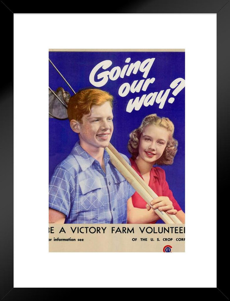 WPA War Propaganda Going Our Way Be A Victory Farm Volunteer US Crop Corp WWII Conservation Matted Framed Wall Art Print 20x26