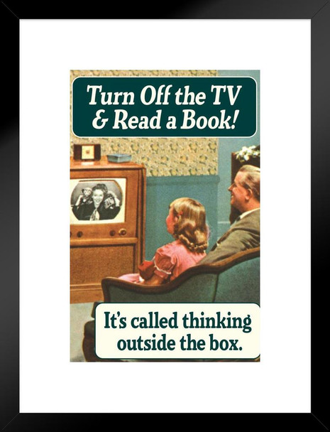 Turn Off The TV & Read A Book Its Called Thinking Outside The Box Humor Matted Framed Art Print Wall Decor 20x26 inch