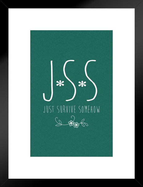 JSS Just Survive Somehow Protect Yourself Mantra Motivational Inspirational Quote Matted Framed Art Print Wall Decor 20x26 inch
