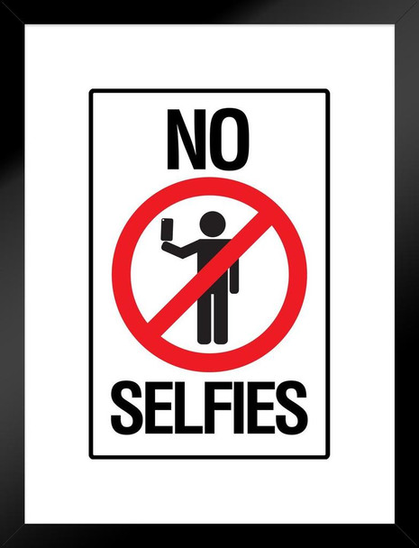 Warning Sign No Selfies Self Portraits Photo Camera Phone Social Networking White Matted Framed Art Print Wall Decor 20x26 inch
