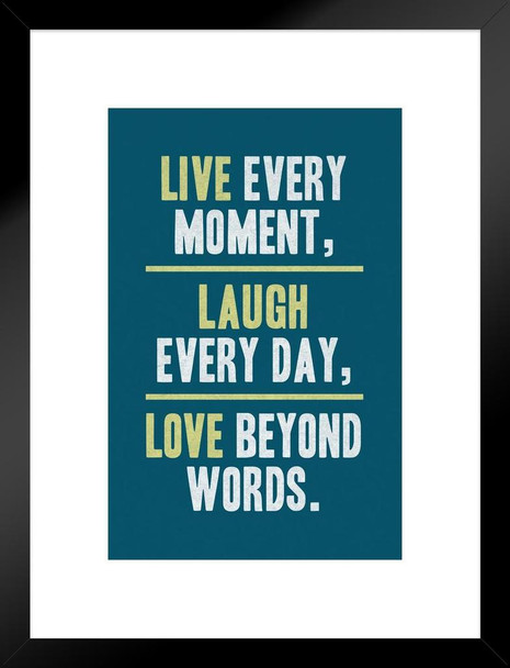 Live Every Moment Laugh Every Day Love Beyond Words Motivational Inspirational Blue Matted Framed Art Print Wall Decor 20x26 inch