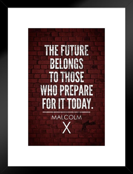 Malcolm X The Future Belongs to Those Who Prepare for It Today Motivational Civil Rights Black History Red Brick Matted Framed Art Wall Decor 20x26