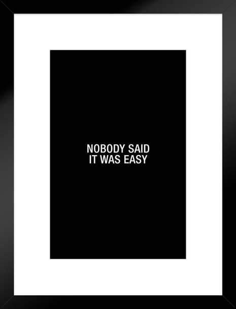 Simple Nobody Said It Was Easy Matted Framed Art Wall Decor 20x26