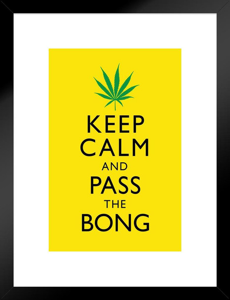 Marijuana Keep Calm And Pass The Bong Yellow And Green Humorous Matted Framed Art Print Wall Decor 20x26 inch