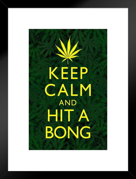 Marijuana Keep Calm And Hit A Bong Leaf Background Humorous Matted Framed Art Print Wall Decor 20x26 inch