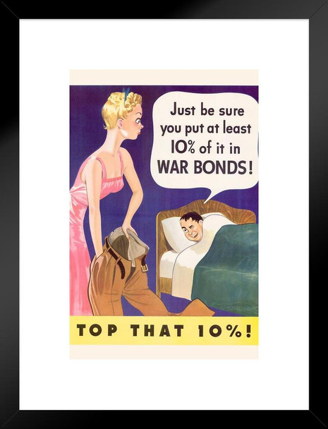 WPA War Propaganda Just Be Sure You Put At Least Ten Percent Of It In War Bonds Matted Framed Wall Art Print 20x26