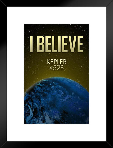 I BELIEVE Kepler 452 B Earthlike Planet Matted Framed Art Print Wall Decor 20x26 inch
