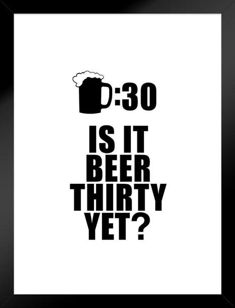 Drinking Sign Beer Thirty Is It Beer Thirty Yet White Matted Framed Art Print Wall Decor 20x26 inch