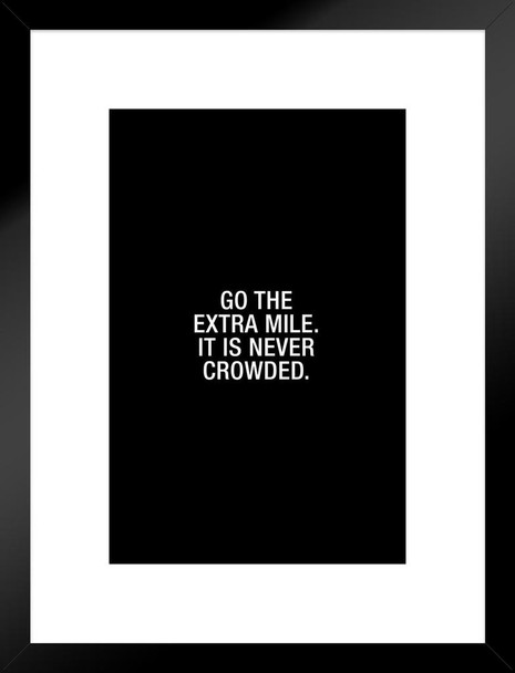 Simple Go The Extra Mile It Is Never Crowded Matted Framed Wall Art Print 20x26 inch