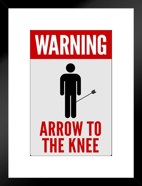 Warning Sign Arrow To The Knee Red White Video Game Gaming Matted Framed Art Print Wall Decor 20x26 inch