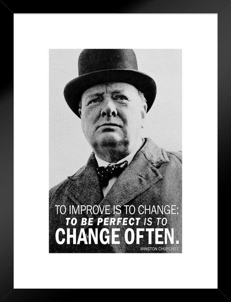 Winston Churchill To Improve Is To Change To Be Perfect Is To Change Often BW Matted Framed Art Print Wall Decor 20x26 inch