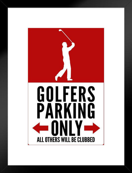 Warning Sign Golfers Parking Only Vertical Matted Framed Art Print Wall Decor 20x26 inch