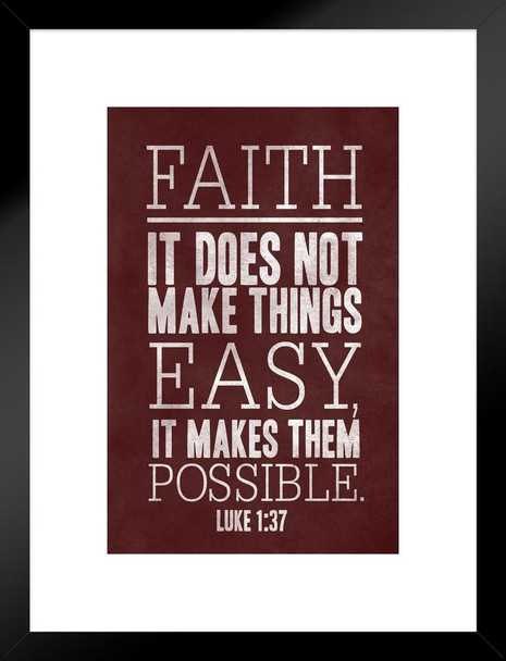 Luke 1 37 Faith It Does Not Make Things Easy Matted Framed Art Print Wall Decor 20x26 inch