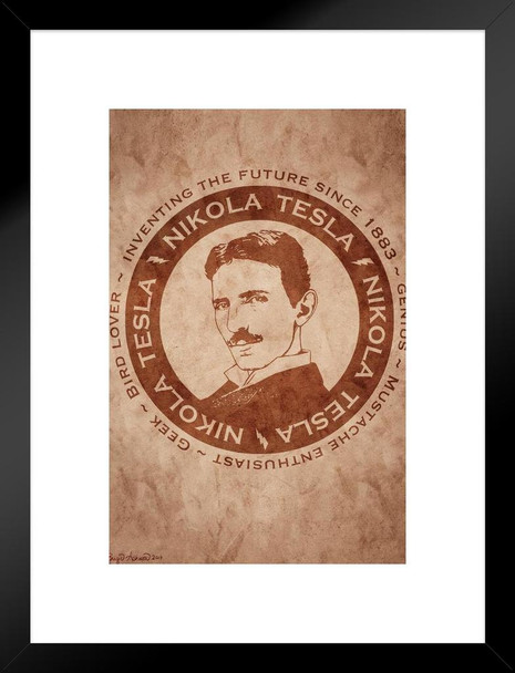 Nikola Tesla Inventing the Future Since 1883 by Brigid Ashwood Matted Framed Art Print Wall Decor 20x26 inch