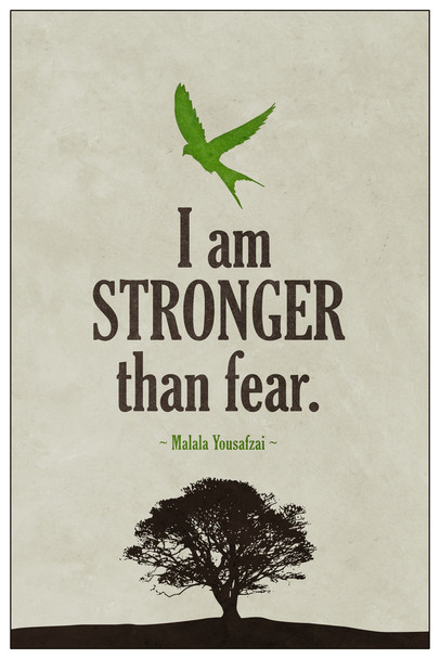 Malala Yousafzai I Am stronger Than Fear Famous Motivational Inspirational Quote Teamwork Inspire Quotation Gratitude Positivity Support Motivate Sign