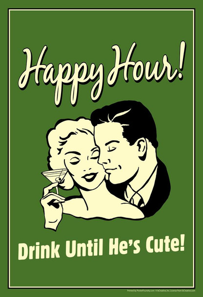 Laminated Happy Hour! Drink Until Hes Cute! Vintage Retro Humor Poster Dry Erase Sign 12x18