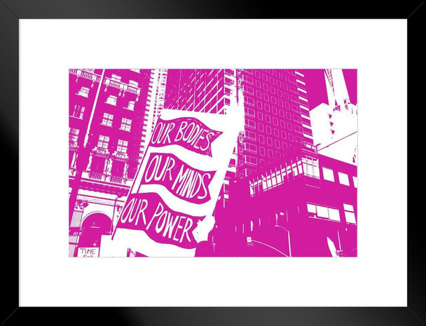 Womens Rights Protest Signs Our Bodies Minds Buildings in Background Female Empowerment Feminist Feminism Woman Matricentric Empowering Equality Justice Freedom Matted Framed Art Wall Decor 26x20