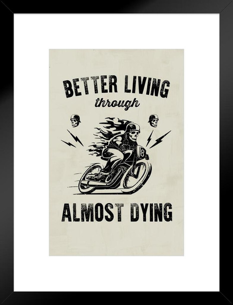 Better Living Through Almost Dying Retro Art Matted Framed Art Print Wall Decor 20x26 inch