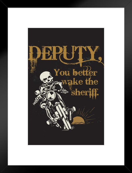 Deputy You better Wake the Sheriff Retro Art Matted Framed Art Print Wall Decor 20x26 inch